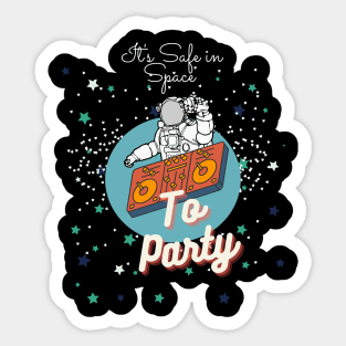 ITS SAFE IN SPACE Sticker